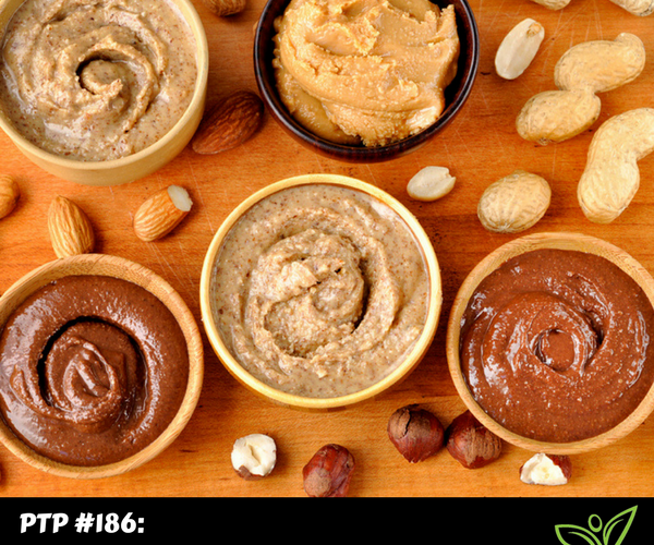 Which Nut Butter Is Better - PTP186