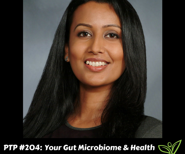 Gut Microbiome and Your Health with Dr. Chiti Parikh - PTP204