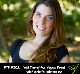Will Travel For Vegan Food with Kristin Lajeunesse - PTP205