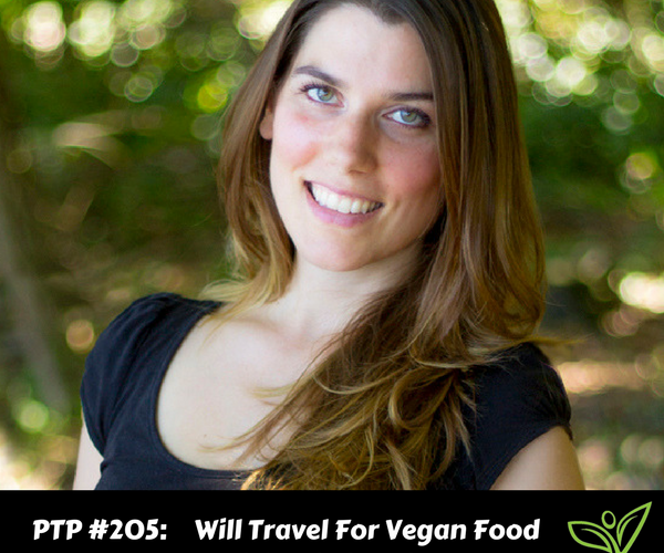 Will Travel For Vegan Food with Kristin Lajeunesse - PTP205