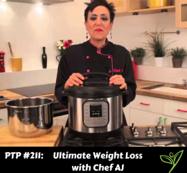 Ultimate Weight Loss with Chef AJ - PTP211
