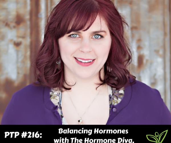 Balancing Hormones with The Hormone Diva, Robyn Srigley - PTP216