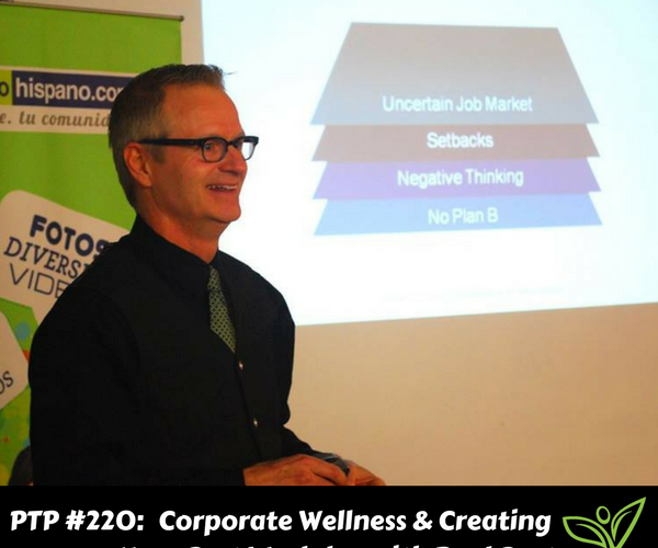 Corporate Wellness & Creating Your Best Workday with Paul Boston - PTP220
