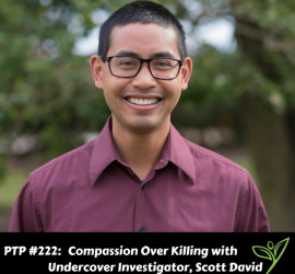 Compassion Over Killing with Undercover Investigator, Scott David - PTP222