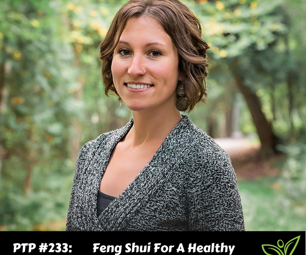 Feng Shui For A Healthy Lifestyle with Jess Neary - PTP233