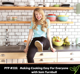 Making Cooking Easy For Everyone with Sam Turnbull - PTP235