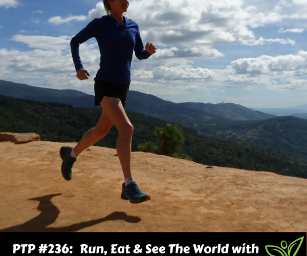 Run, Eat & See The World with Ultrarunner Kim Matthews - PTP236