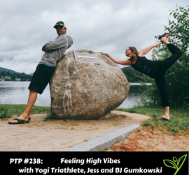 Feeling High Vibes with Yogi Triathlete, Jess and BJ Gumkowski - PTP238