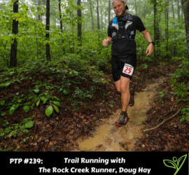 Trail Running with The Rock Creek Runner, Doug Hay - PTP239