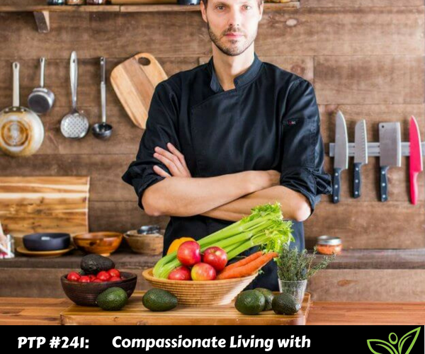 Compassionate Living with The Buddhist Chef, Jean-Philippe Cyr - PTP241