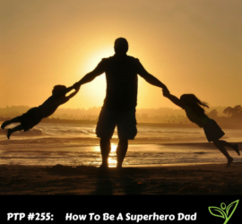 PTP255 - Superhero Dad