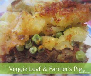 Veggie Loaf & Farmer's Pie