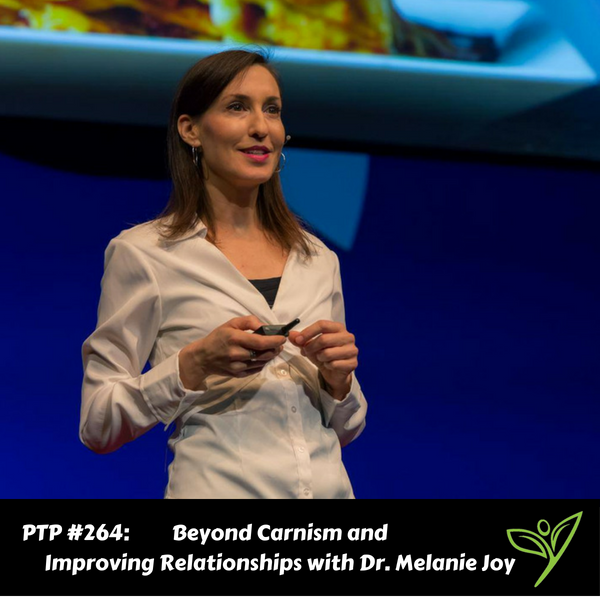 PTP264 - Dr. Melanie Joy