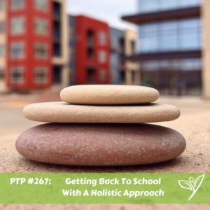 PTP267 - Holistic Back To School