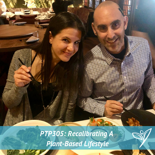 PTP305 - Recalibrating A Plant-based Lifestyle