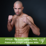 PTP320 - The Game Changers James Wilks