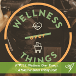 PTP332 - Wellness Over Things