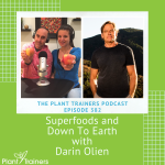 PTP382 Superfoods and Down To Earth Darin Olien