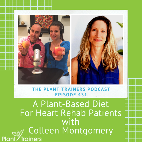A Plant-Based Diet For Heart Rehab Patients with Colleen Montgomery – PTP431