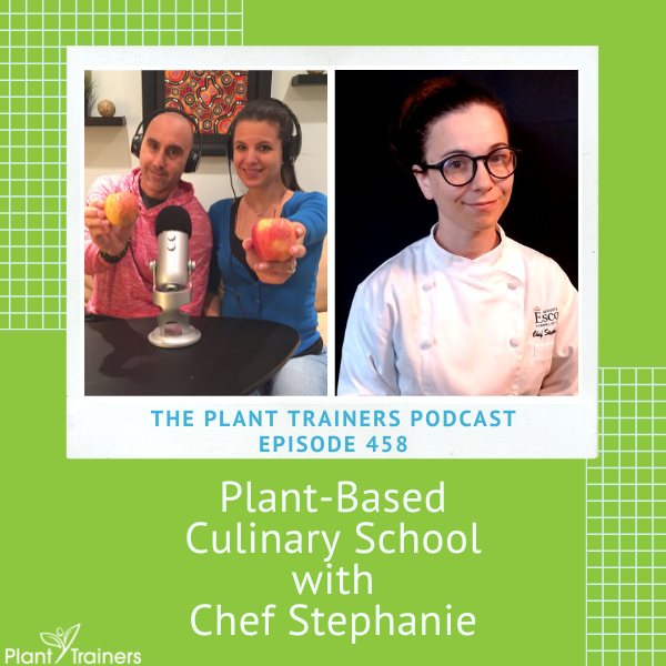 Plant-Based Culinary School with Chef Stephanie – PTP458