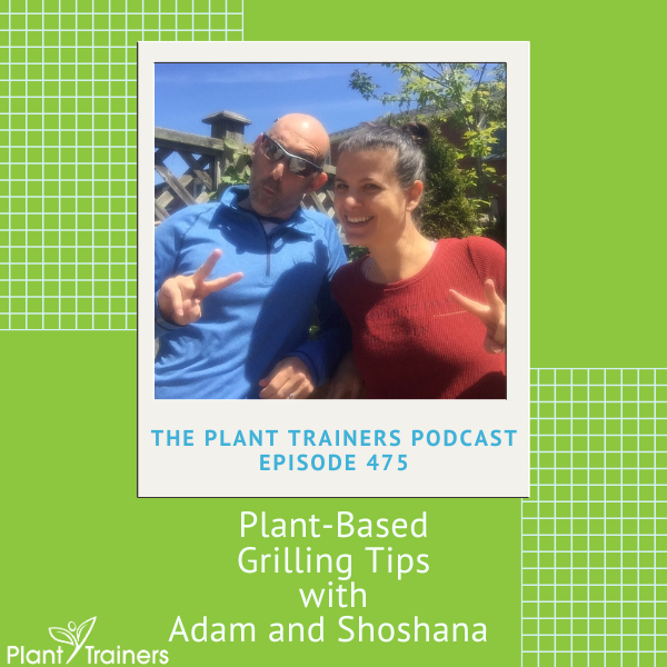 Plant-Based Grilling Tips with Adam and Shoshana Chaim – PTP475